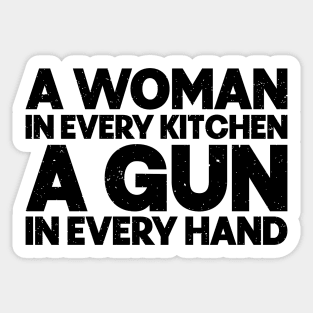 A woman in every kitchen a gun in every hand Sticker